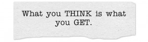 What you think is what you get